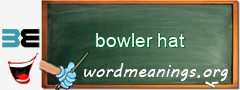 WordMeaning blackboard for bowler hat